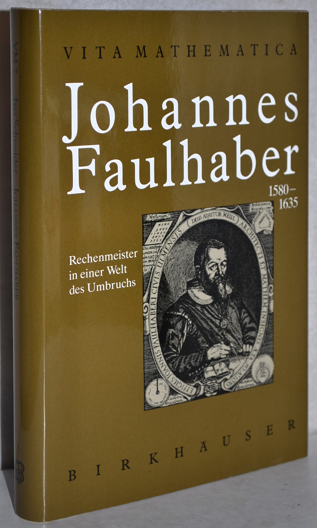 Johannes Faulhaber 1580-1635. Rechenmeister in einer Welt des Umbruchs. - Schneider, Ivo