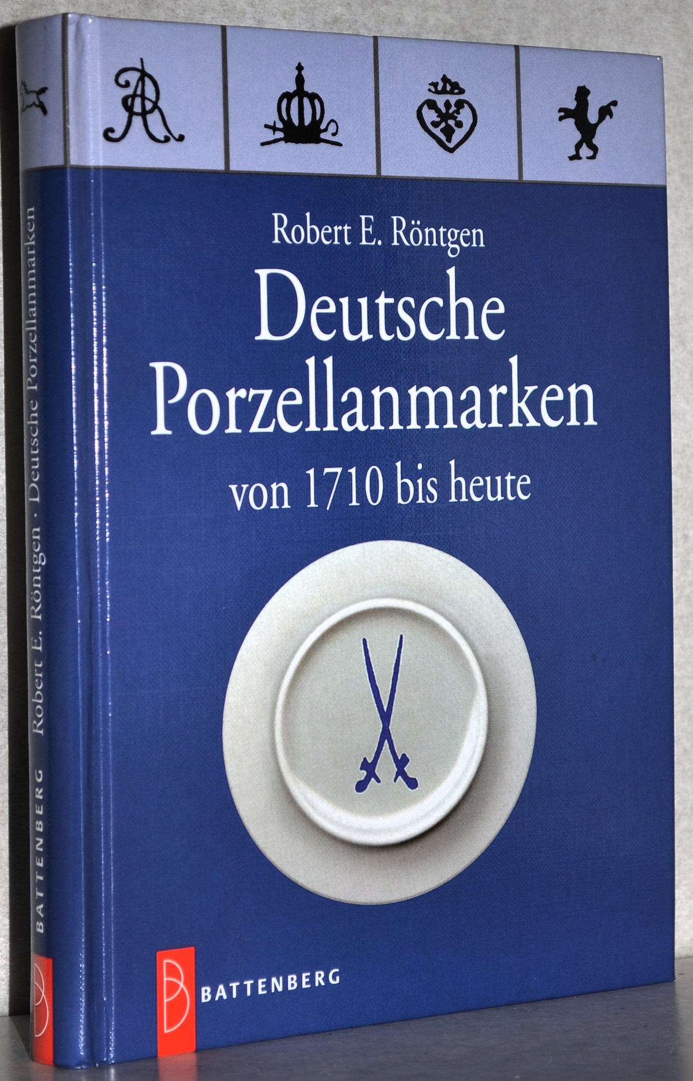 Deutsche Porzellanmarken von 1710 bis heute. - Röntgen, Robert E.